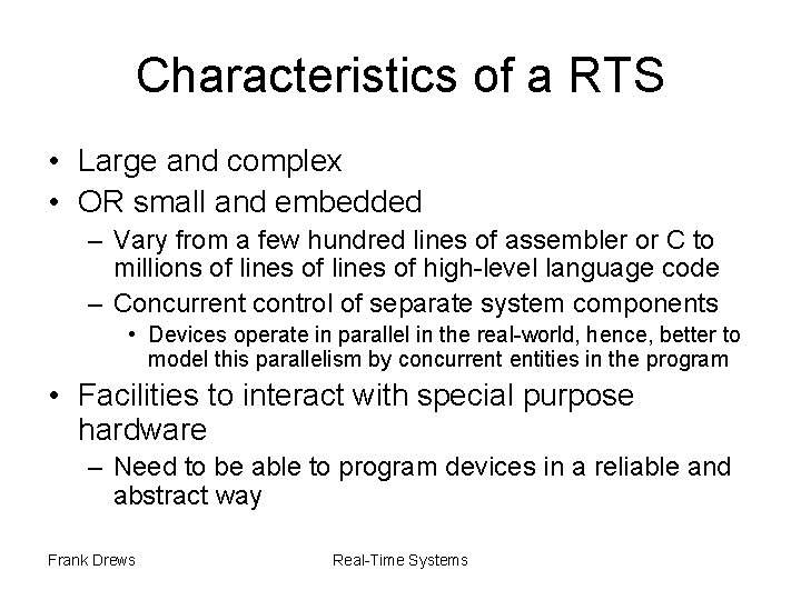 Characteristics of a RTS • Large and complex • OR small and embedded –