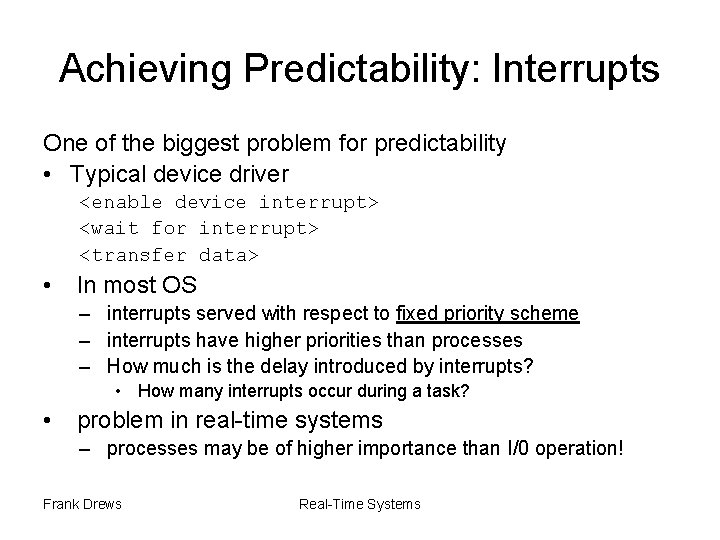 Achieving Predictability: Interrupts One of the biggest problem for predictability • Typical device driver