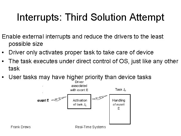 Interrupts: Third Solution Attempt Enable external interrupts and reduce the drivers to the least