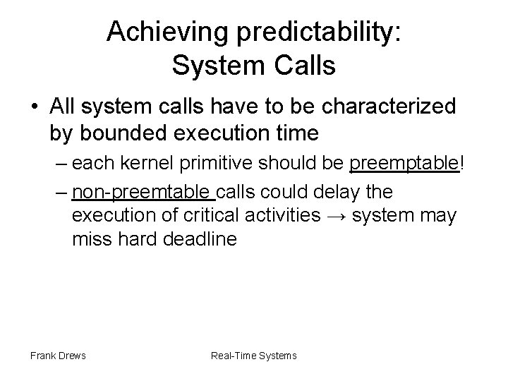 Achieving predictability: System Calls • All system calls have to be characterized by bounded