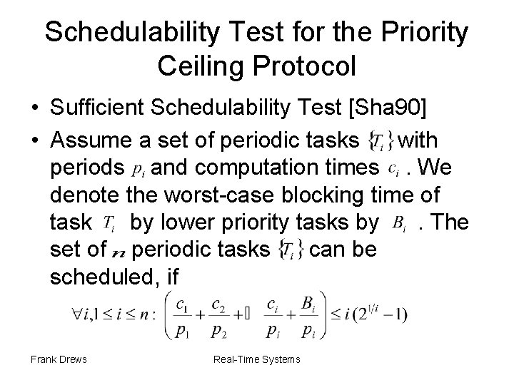 Schedulability Test for the Priority Ceiling Protocol • Sufficient Schedulability Test [Sha 90] •