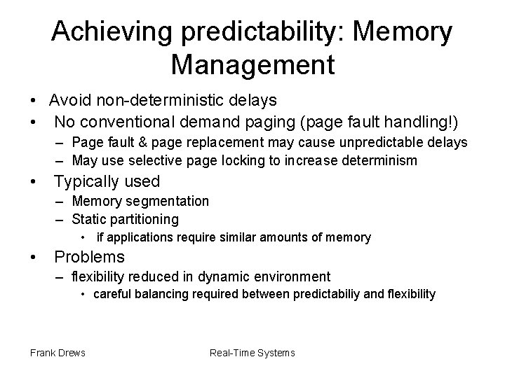 Achieving predictability: Memory Management • Avoid non-deterministic delays • No conventional demand paging (page