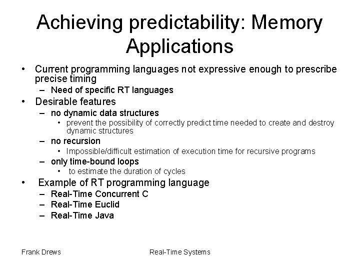 Achieving predictability: Memory Applications • Current programming languages not expressive enough to prescribe precise