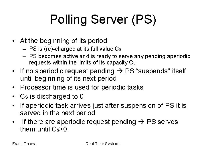 Polling Server (PS) • At the beginning of its period – PS is (re)-charged