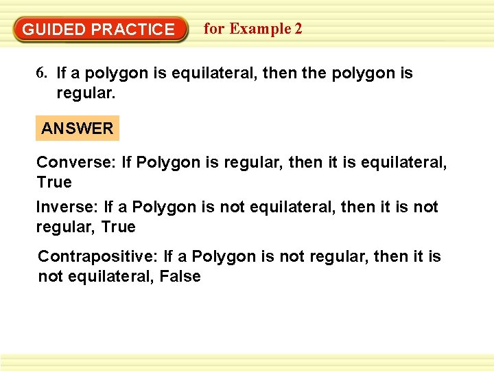 GUIDED PRACTICE for Example 2 6. If a polygon is equilateral, then the polygon