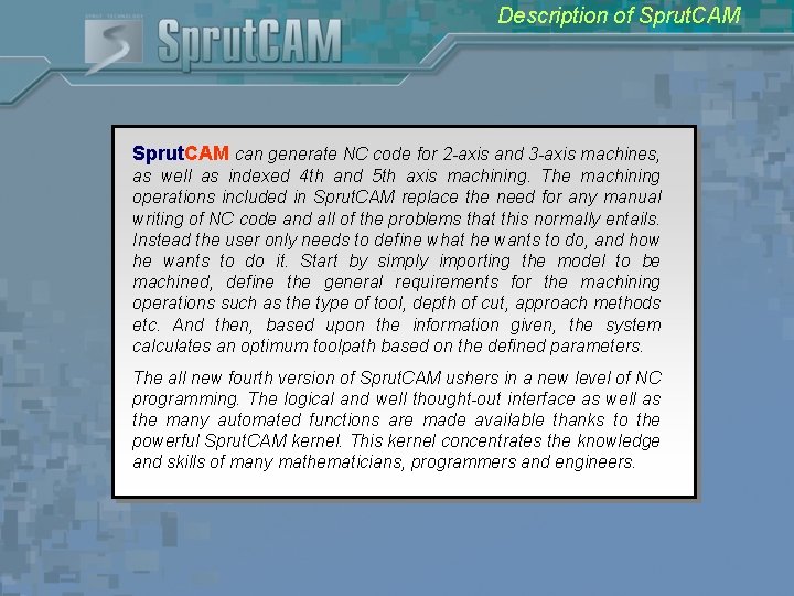 Description of Sprut. CAM can generate NC code for 2 -axis and 3 -axis