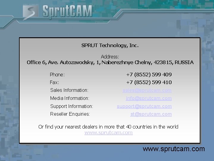 SPRUT Technology, Inc. Address: Office 6, Ave. Autozavodsky, 1, Naberezhnye Chelny, 423815, RUSSIA Phone: