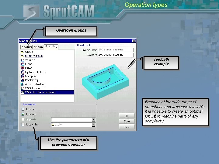 Operation types Operation groups Toolpath example Because of the wide range of operations and