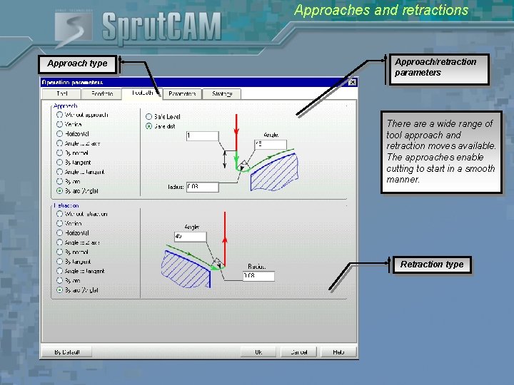 Approaches and retractions Approach type Approach/retraction parameters There a wide range of tool approach