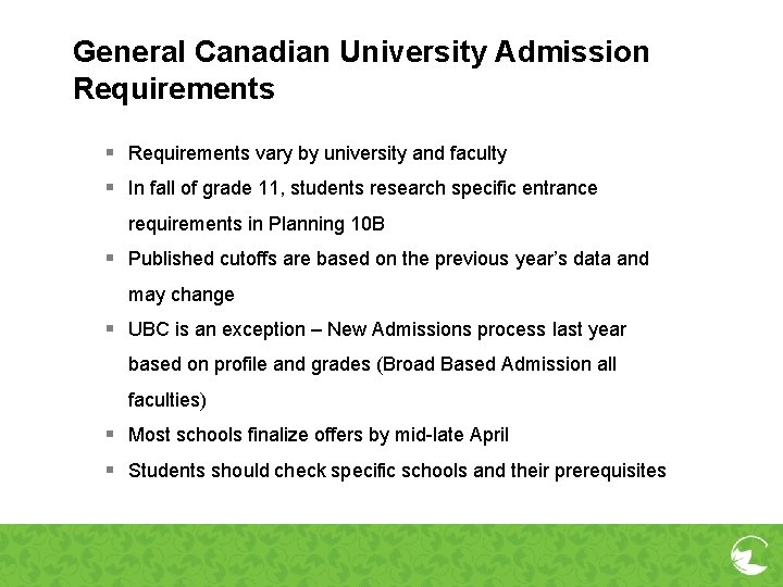 General Canadian University Admission Requirements § Requirements vary by university and faculty § In