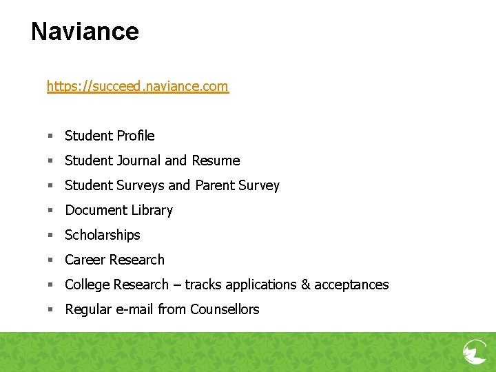 Naviance https: //succeed. naviance. com § Student Profile § Student Journal and Resume §