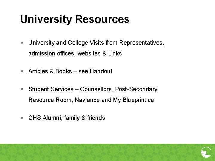 University Resources § University and College Visits from Representatives, admission offices, websites & Links