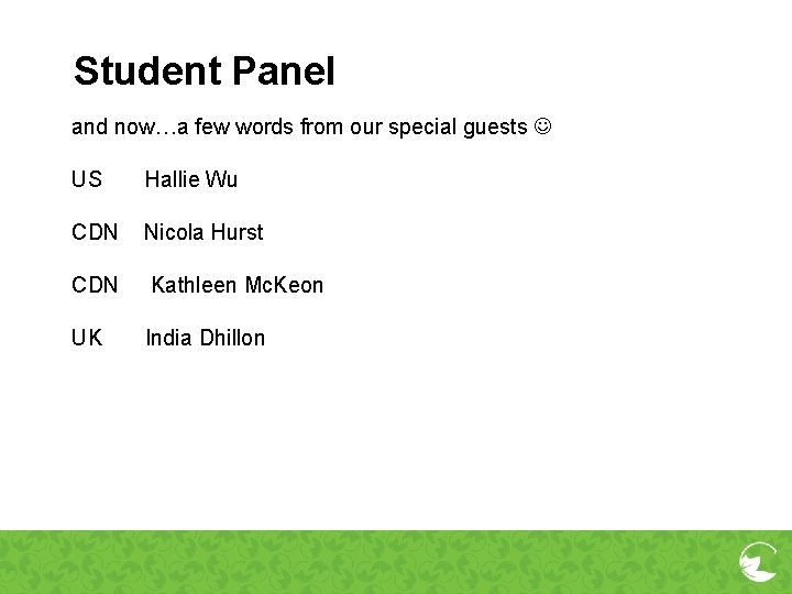 Student Panel and now…a few words from our special guests US Hallie Wu CDN