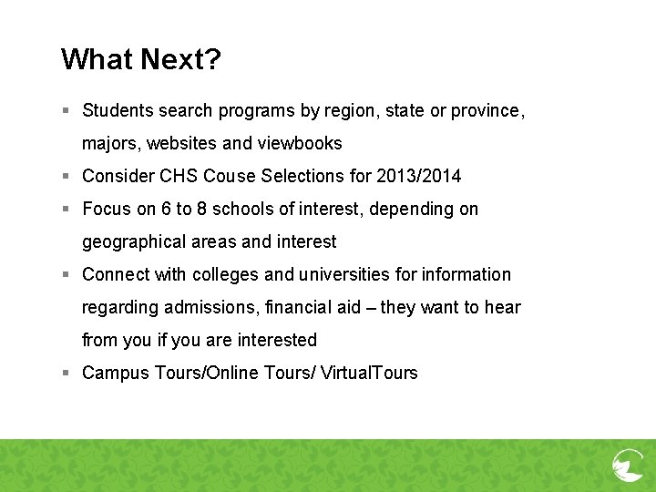 What Next? § Students search programs by region, state or province, majors, websites and