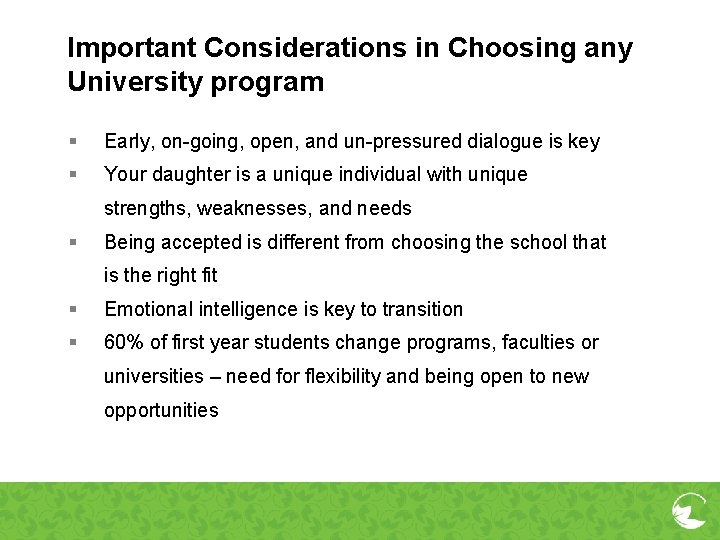 Important Considerations in Choosing any University program § Early, on-going, open, and un-pressured dialogue