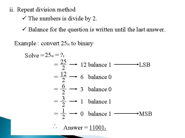 ii. Repeat division method ü The numbers is divide by 2. ü Balance for