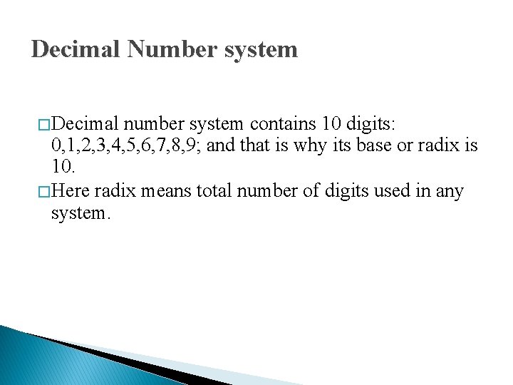Decimal Number system � Decimal number system contains 10 digits: 0, 1, 2, 3,