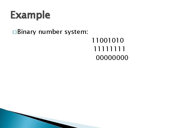Example � Binary number system: 11001010 1111 0000 