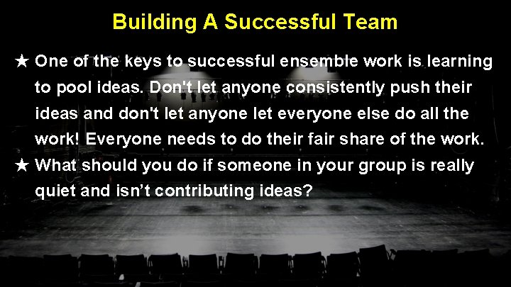 Building A Successful Team ★ One of the keys to successful ensemble work is