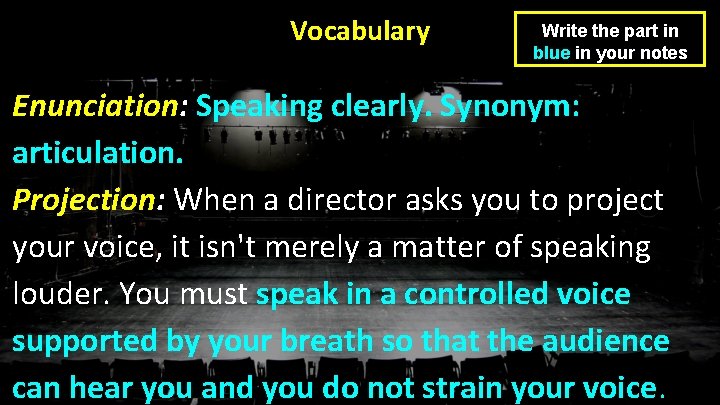 Vocabulary Write the part in blue in your notes Enunciation: Speaking clearly. Synonym: articulation.