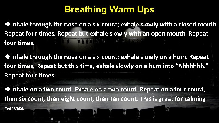 Breathing Warm Ups ❖Inhale through the nose on a six count; exhale slowly with