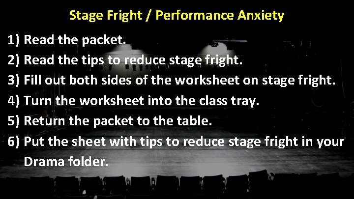 Stage Fright / Performance Anxiety 1) Read the packet. 2) Read the tips to