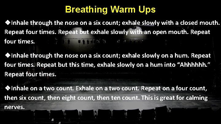 Breathing Warm Ups ❖Inhale through the nose on a six count; exhale slowly with