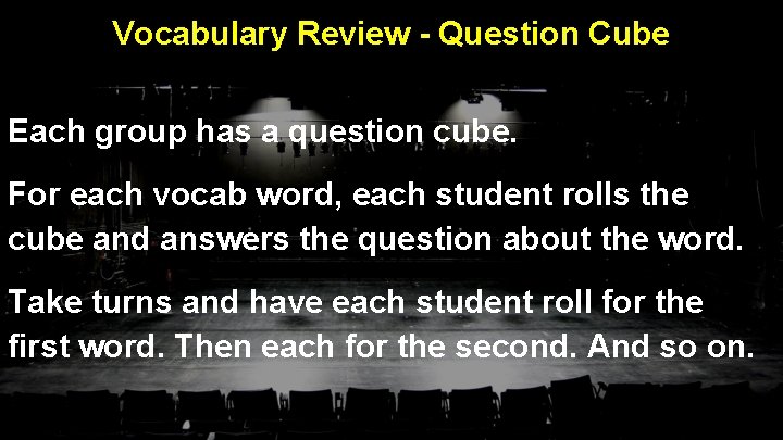 Vocabulary Review - Question Cube Each group has a question cube. For each vocab