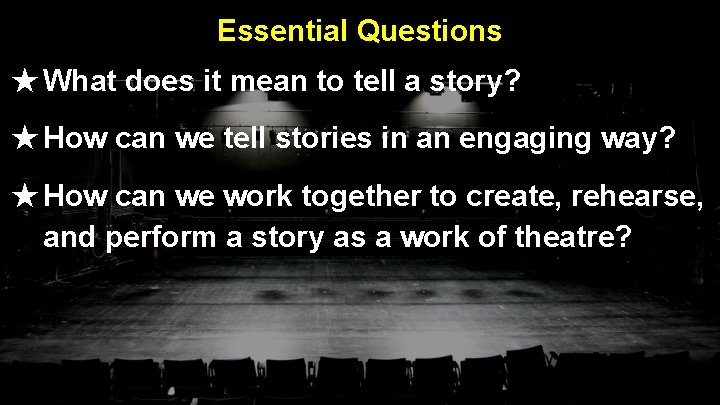 Essential Questions ★ What does it mean to tell a story? ★ How can