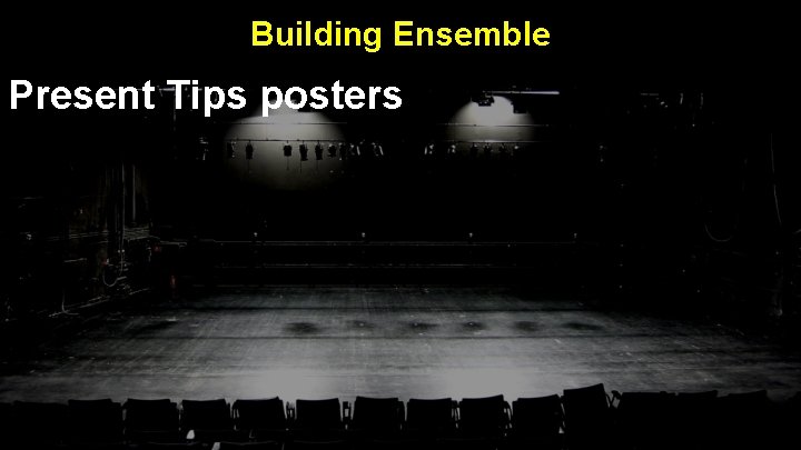 Building Ensemble Present Tips posters 