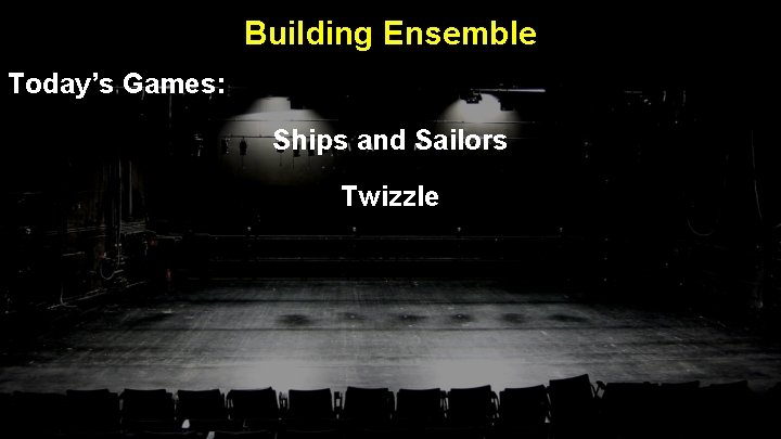 Building Ensemble Today’s Games: Ships and Sailors Twizzle 