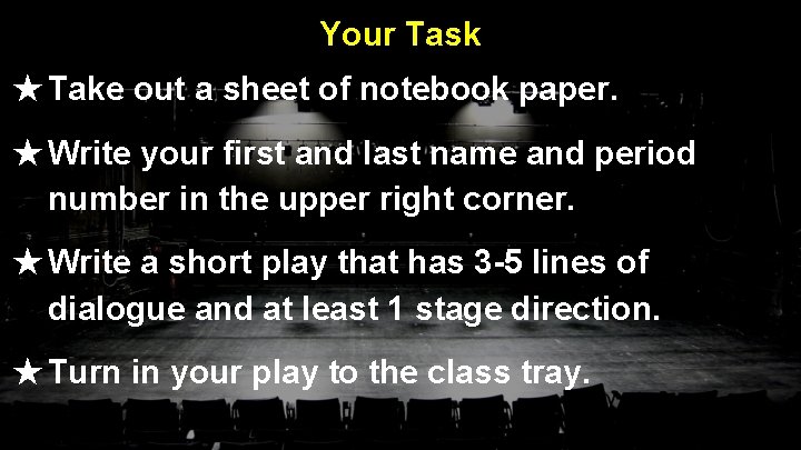 Your Task ★ Take out a sheet of notebook paper. ★ Write your first