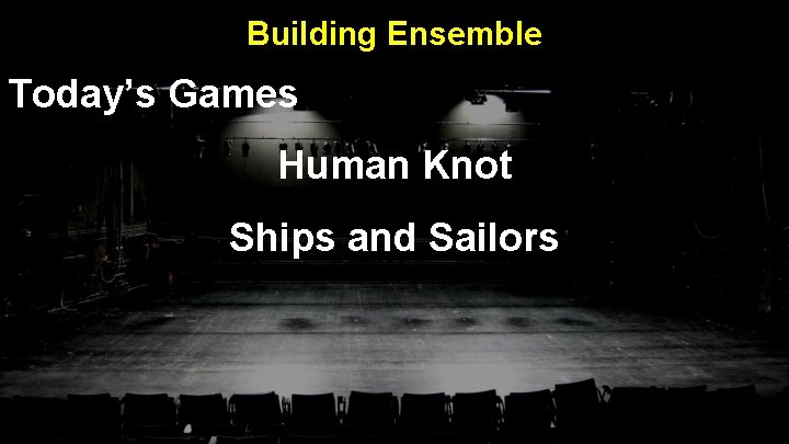 Building Ensemble Today’s Games Human Knot Ships and Sailors 
