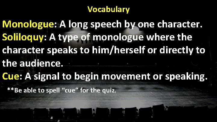 Vocabulary Monologue: A long speech by one character. Soliloquy: A type of monologue where