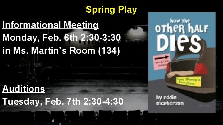 Spring Play Informational Meeting Monday, Feb. 6 th 2: 30 -3: 30 in Ms.