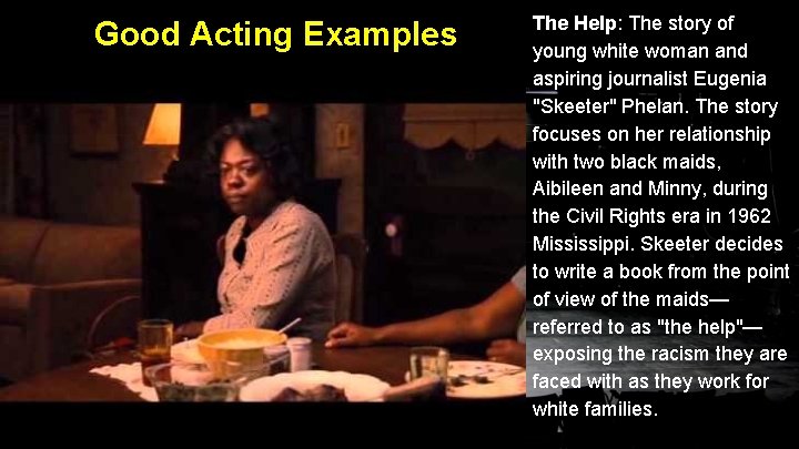 Good Acting Examples The Help: The story of young white woman and aspiring journalist