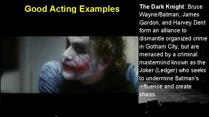 Good Acting Examples The Dark Knight: Bruce Wayne/Batman, James Gordon, and Harvey Dent form