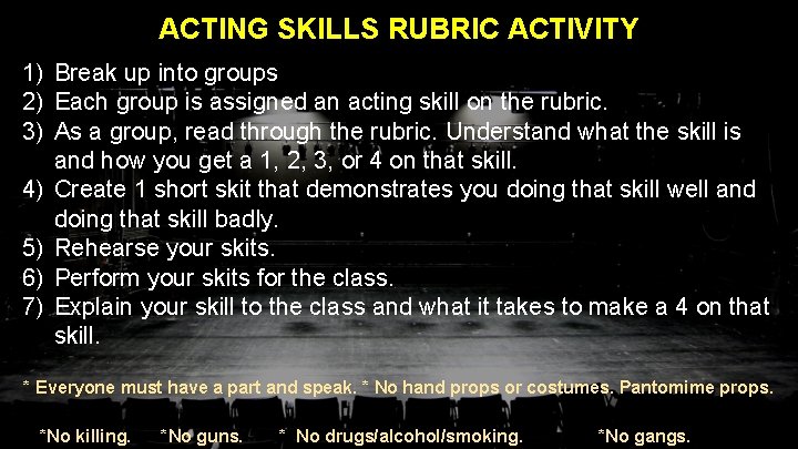 ACTING SKILLS RUBRIC ACTIVITY 1) Break up into groups 2) Each group is assigned