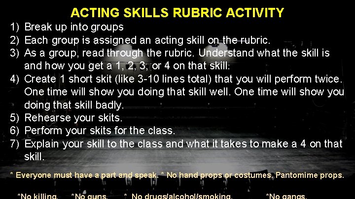 ACTING SKILLS RUBRIC ACTIVITY 1) Break up into groups 2) Each group is assigned