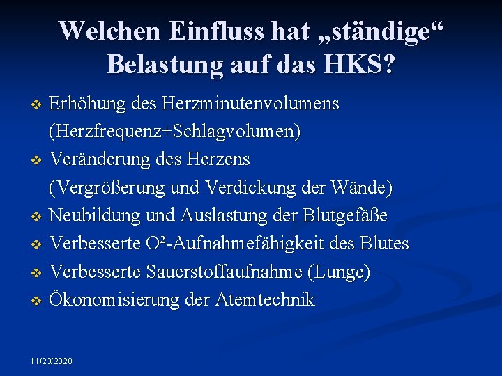 Welchen Einfluss hat „ständige“ Belastung auf das HKS? Erhöhung des Herzminutenvolumens (Herzfrequenz+Schlagvolumen) v Veränderung