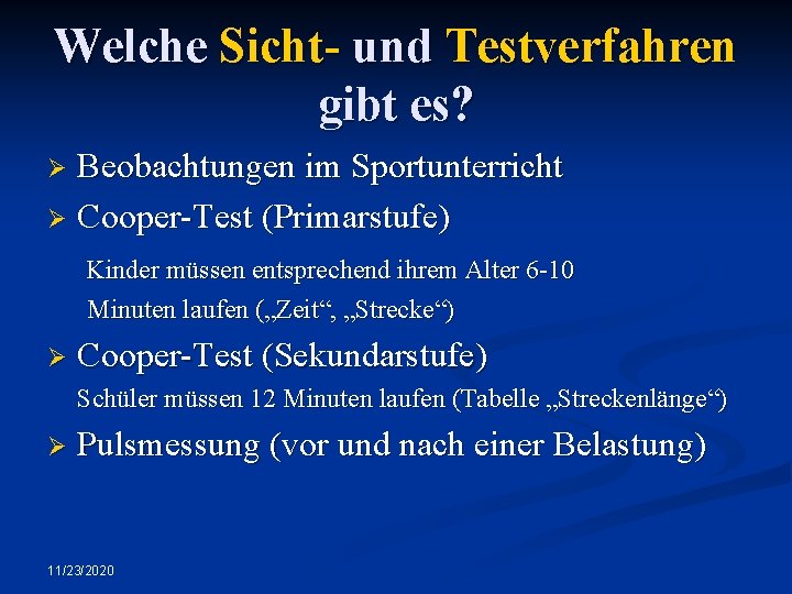 Welche Sicht- und Testverfahren gibt es? Beobachtungen im Sportunterricht Ø Cooper-Test (Primarstufe) Kinder müssen