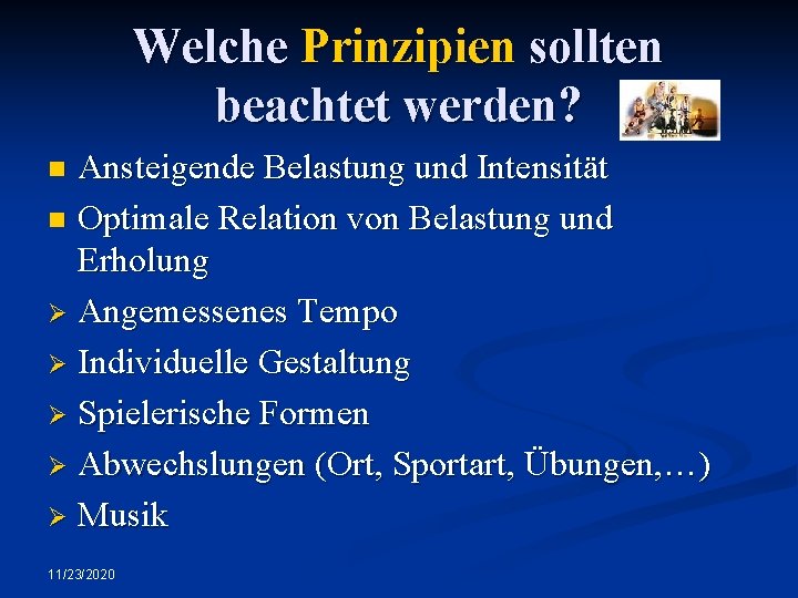 Welche Prinzipien sollten beachtet werden? Ansteigende Belastung und Intensität n Optimale Relation von Belastung