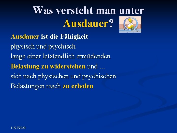 Was versteht man unter Ausdauer? Ausdauer ist die Fähigkeit physisch und psychisch lange einer