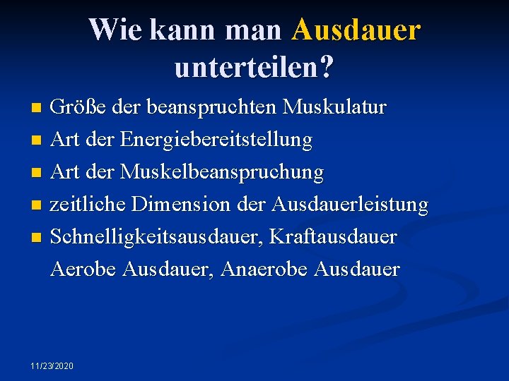 Wie kann man Ausdauer unterteilen? Größe der beanspruchten Muskulatur n Art der Energiebereitstellung n