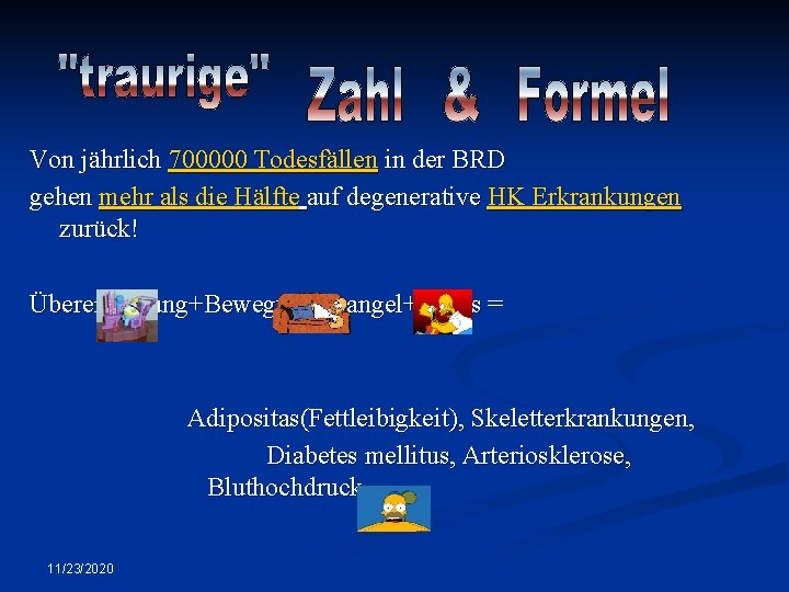 Von jährlich 700000 Todesfällen in der BRD gehen mehr als die Hälfte auf degenerative