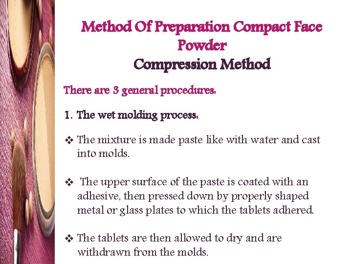Method Of Preparation Compact Face Powder Compression Method There are 3 general procedures: 1.