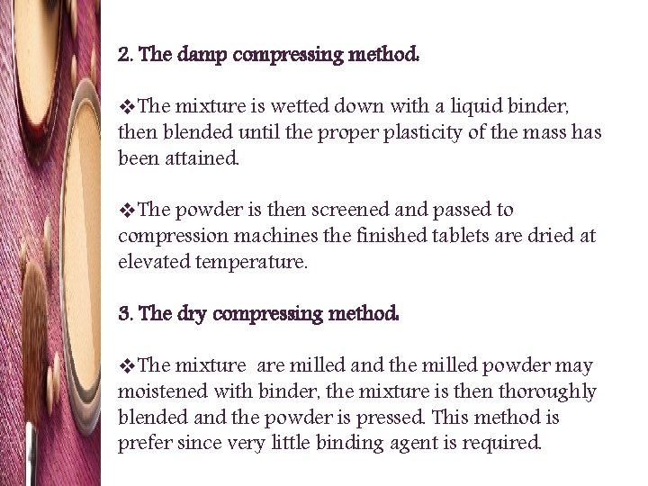 2. The damp compressing method: v. The mixture is wetted down with a liquid