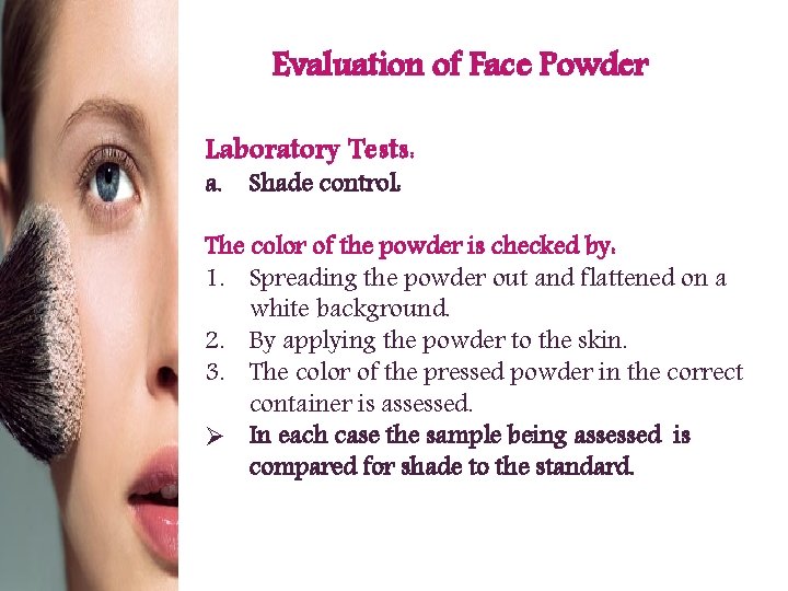 Evaluation of Face Powder Laboratory Tests: a. Shade control: The color of the powder