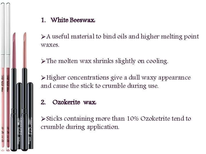 1. White Beeswax: ØA useful material to bind oils and higher melting point waxes.