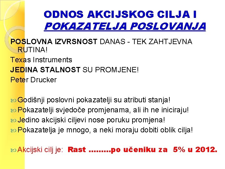 ODNOS AKCIJSKOG CILJA I POKAZATELJA POSLOVANJA POSLOVNA IZVRSNOST DANAS - TEK ZAHTJEVNA RUTINA! Texas